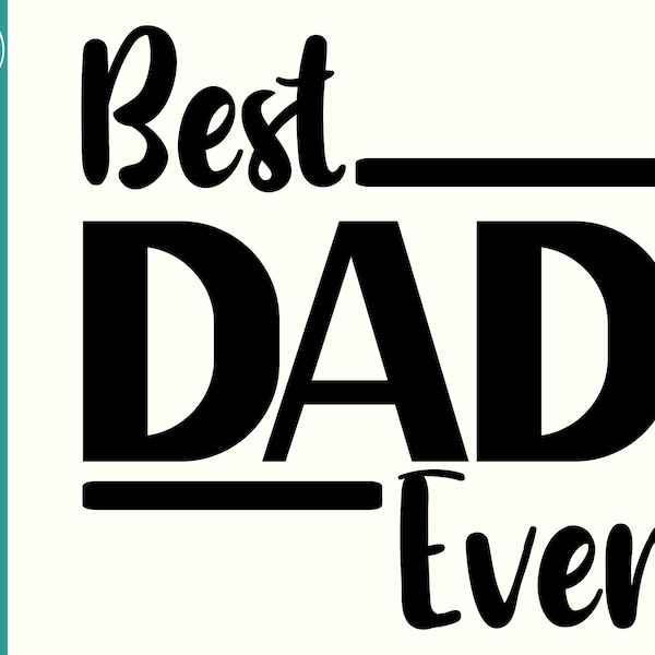 Best Dad Ever SVG- Father's Day SVG - best dad ever PNG- fathers day card - svg cut file - cut files for Cricut - Two Versions