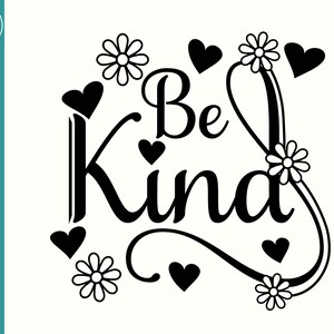 Be Kind SVG Cut File - Flores y corazones - Be Kind PNG - Mensaje positivo SVG - Be Kind png - Be Kind Diseño de camiseta - Be Kind Mug Design