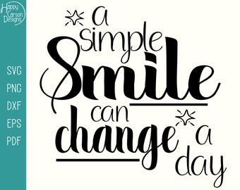 A simple smile can change a day SVG cut file  - Two Versions - Smile SVG - Smile T-shirt Design - Smile Décor SVG