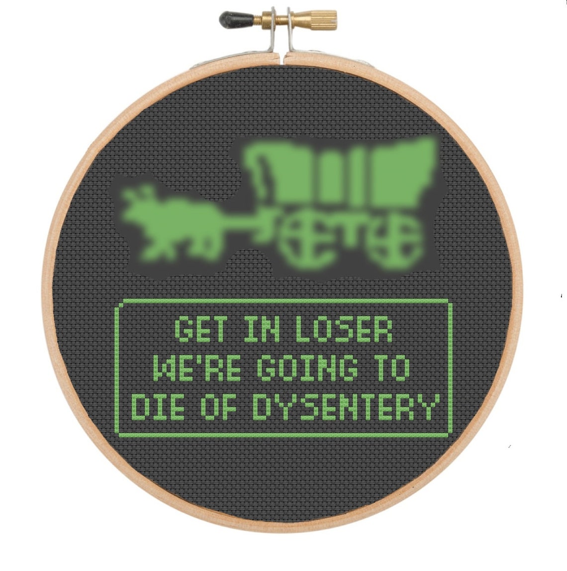 Get in Loser We're Going to Die of Dysentery Funny Oregon Trail Cross ...