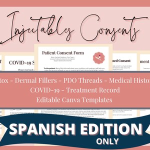 May include: A pink and white graphic with the text "Injectable Consents" in black cursive font. The graphic also includes the text "Botox - Dermal Fillers - PDO Threads - Medical History COVID-19 - Treatment Record Editable Canva Templates SPANISH EDITION ONLY".