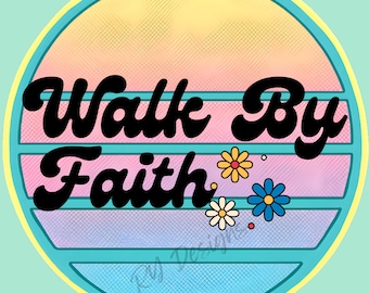 Walk By Faith PNG, Faith PNG, Christian Shirt Design, Bible Verse Clipart, Retro Christian PNG, Inspirational Sublimation Download
