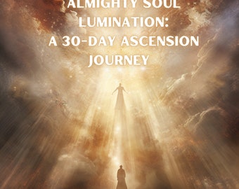 Almighty Soul Lumination: A 30-Day Ascension Journey