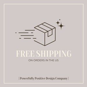 May include: A line drawing of a box with a star above it, and the text "FREE SHIPPING ON ORDERS IN THE US" below it. The box is moving to the left, with lines behind it to indicate speed. The text "Powerfully Positive Design Company" is at the bottom of the image.