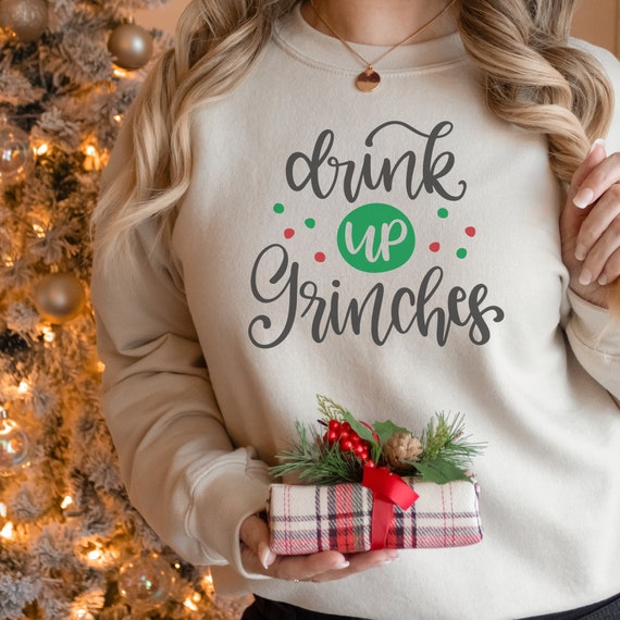 Drink Up Grinches Sweater | Christmas Sweatshirt, Christmas Gift, Christmas Drinking Sweatshirt, Funny Xmas Sweater