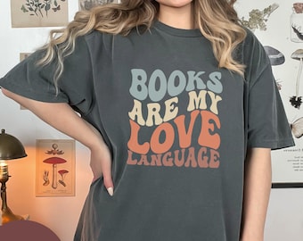 Books Are My Love Language Comfort Colors Shirt | Funny Book Shirt, Book Lover Gift, Bookworm Gifts, Book Nerd Shirt, Reading Tee