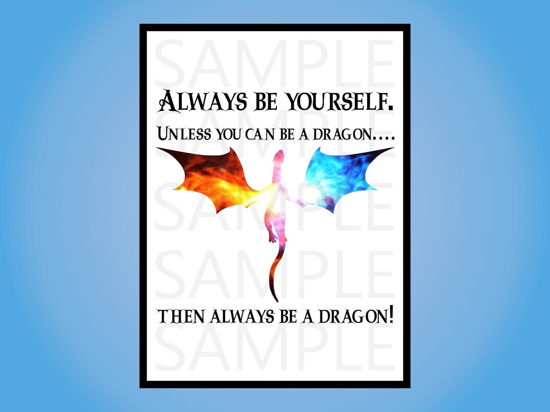Printable Always Be A Dragon Wall Art Print digital Download Etsy