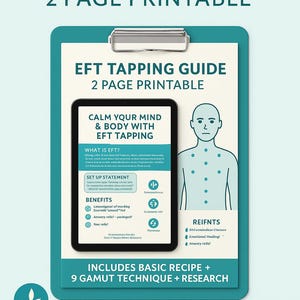 May include: A teal-coloured printable guide titled "EFT Tapping Guide" with a clipboard design. The guide includes text and illustrations about EFT tapping, with the text "Calm Your Mind & Body with EFT Tapping".