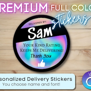 May include: Round black and iridescent sticker with the text "DELIVERED BY: Sam YOUR KIND RATING KEEPS ME DELIVERING! Thank You" and a thumbs up icon. The sticker is on a wood background.