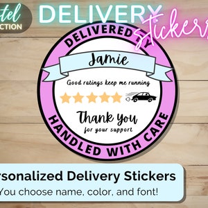 May include: A pink and white round sticker with the text "DELIVERED WITH CARE" and "Good ratings keep me running". The sticker has a five-star rating and a cartoon car with a speech bubble that says "GO". The sticker is customizable with a name, color, and font.