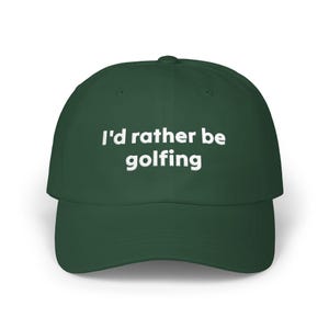 Golf Cap, Classic Dad Hat for Golfers, Funny, I&#39;d Rather Be Golfing Cap, Golf Lover Gift, Embroidered Baseball Cap, Golfing Accessory