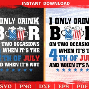 I Only Drink Beer On Two Occasions | Funny svg |  Beer Mug | Svg Files for Cricut and silhouette | 4th Of July png |  Patriotic beer gifts