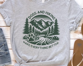 Dog Hiking T-Shirt, Dogs and Hiking Make Everything Better T-Shirt, Dog Lover Hiker Gift, Camping Hiking with Dogs Tee