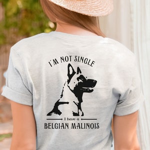 Belgian Malinois Back Print T-Shirt, Malinois Shirt, Belgian Malinois Gift Funny, Vintage Style Malinois Tee, I&#39;m Not Single I Have a Dog