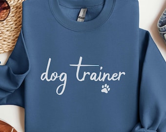 Dog Trainer Sweatshirt, Dog Training Gift, Dog Obedience, Trendy Sweatshirt Gift For Puppy Trainer, Dog Sports, Pet Trainer, Service Dog