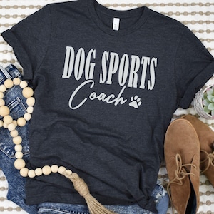Dog Sports Coach T-Shirt, Dog Training, Dog Trainer Apparel, Dog Professional, Dog Agility, Nosework, Dog Obedience, Fast Cat, Barn Hunt Tee