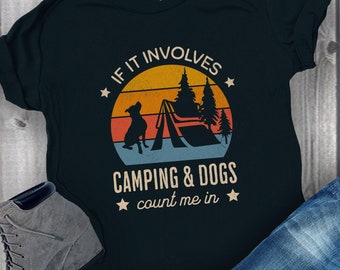 Camping With Dogs Shirt, Dog Lover Gift Tee, Dog Camping Shirt, Outdoors T-Shirt, Camping Gift, If It Involves Camping And Dogs Count Me In