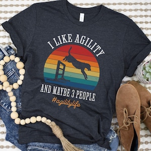 I Like Agility & Maybe 3 People T-Shirt, Agility Shirt, Dog Agility Gift, Agility Trial Tee, Dog Sports Shirt, Funny Agility, Dog Coach Gift