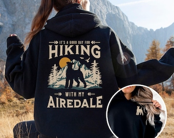 Airedale Hoodie, Back + Pocket Print, Hiking With My Airedale, Airedale Lover, Dog Mom Sweatshirt, Airedale Terrier Gift, Dog Hiking Hoodie