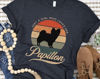 Papillon Shirt, Papillon Gift, Papillon Dog Tshirt, Papillon Mom, Funny Dog Mom Shirt, Dog Lover Gift, Just a Girl Who Loves Her Papillon