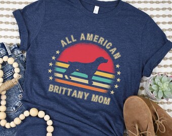 Brittany Mom T-Shirt, Brittany Spaniel Gift For Her, Patriotic Dog Shirt For Brittany Owner, Brittany Dog Tshirt, Dog Lover America T Shirt