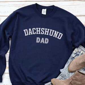 Dachshund Dad Sweatshirt, Dachshund Sweatshirt For Doxie Dog Dad, Wiener Dog Shirt, Dachshund Gift For Him, Dog Owner Gift For Dog Lover