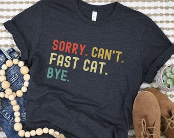 Sorry Can't Fast Cat T-Shirt, Fastcat Shirt, Funny Lure Coursing Tee, Sighthound Dog Racing T Shirt, Dog Sports Gift, Dog Training Shirt