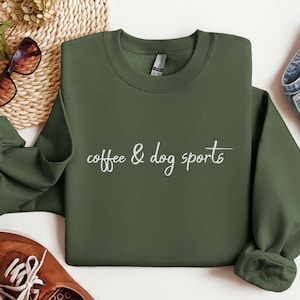 Coffee & Dog Sports Sweatshirt, Dog Training Sweater, Dog Agility Gift, Dog Nosework, Scent Training, Fast Cat, Barn Hunt, Rally, Flyball