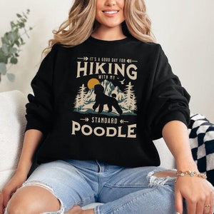 Standard Poodle Sweatshirt, Standard Poodle Gift, Poodle Mom Shirt, Poodle Dad Gift, Poodle Dog Lover, Hiking Shirt For Dog Owner Gift