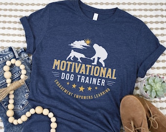 Motivational Dog Trainer T-Shirt, Women's Dog Training Tee, Dog Sports Tshirt, Dog Agility Shirt, Dog Trainer Gift, K9 Engagement Training