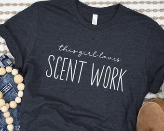 Scent Work T-Shirt, Dog Scentwork Shirt, AKC Scent Work Tshirt, Scent Training Tee, Dog Sports Top For Her, Dog Training Shirt, Dog Mom Gift