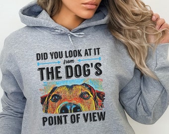 Dog's Point of View Hooded Sweatshirt, Dog Trainer Shirt, Dog Trainer Gift, Dog Training Top, Dog on Shirt, Graphic Hoodie for Dog Lovers