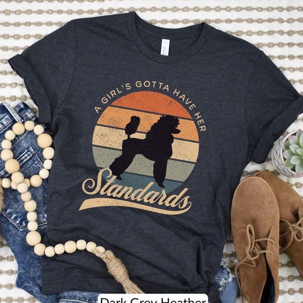 Funny Standard Poodle T-Shirt, Poodle Mom Shirt, Dog Mama Tshirt, Mother's Day Gift For Dog Mom, Dog-Lover Tee, Girl's Gotta Have Standards