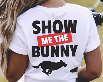 Lure Coursing Shirt, Fast Cat Shirt, Coursing Dog, Backprint Fastcat Shirt, Funny Dog Sports Crewneck, Show Me The Bunny Dog Sports T-Shirt