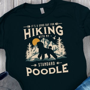 Standard Poodle Hiking T-Shirt, Good Day for Hiking, Standard Poodle Gift, Standard Poodle Lover Shirt, Dog Lover Gift, Dog Hiking Tee