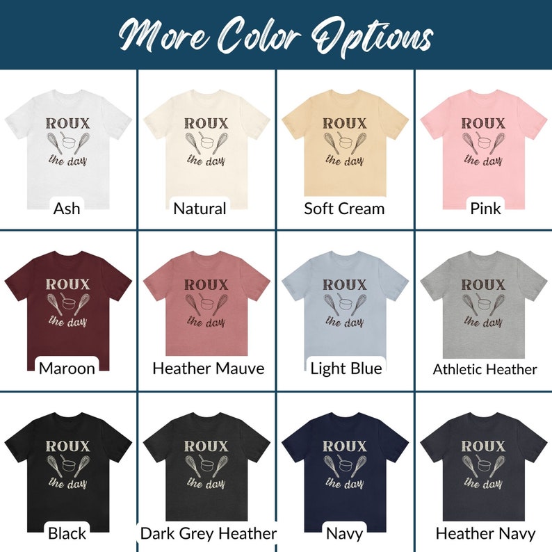May include: A chart displaying various colour options for a t-shirt featuring the text "ROUX the day" and a graphic of a whisk and a bowl. The colours include Ash, Natural, Soft Cream, Pink, Maroon, Heather Mauve, Light Blue, Athletic Heather, Black, Dark Grey Heather, Navy, and Heather Navy.