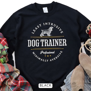Dog Trainer Sweatshirt, Professional Dog Trainer, Positive Reinforcement Dog Training, Dog Trainer Gift, Force Free Dog Training, Clicker