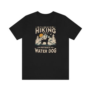 Portuguese Water Dog T-Shirt, Portuguese Water Dog Shirt, Portuguese Water Dog Gift, Portie Lover Gift, Hiking With My Dog image 6