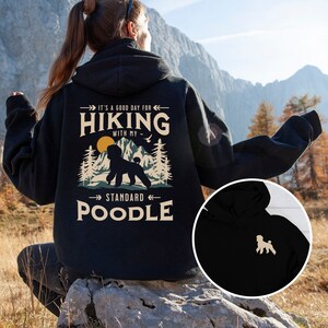 Standard Poodle Hoodie, Back Print Hooded Poodle Sweatshirt, Poodle Gift, Standard Poodle, Hiking With Dog Shirt, Hiking Themed Gift Dog Mom