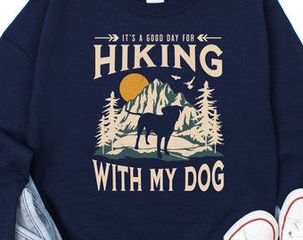 Hiking with My Dog Sweatshirt, Dog Lover Shirt, Dog Hiker Gift, Dog Mom Gift, Dog Dad Shirt, Gift for Dog Owner, Hiking and Dogs Top