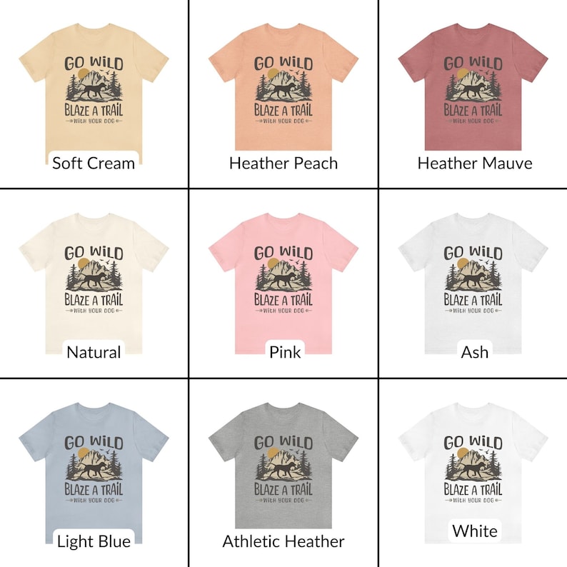 May include: A collage of nine t-shirts in different colors, each featuring a graphic design of a dog running through a mountain landscape with the text "Go Wild Blaze a Trail With Your Dog". The t-shirts are displayed on a white background.