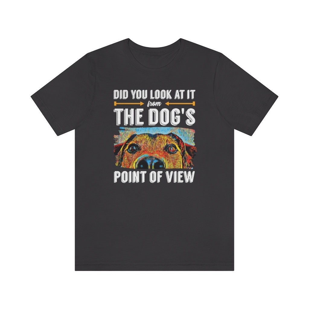 Dog's Point of View Tshirt Dog Trainer Shirt Dog Etsy