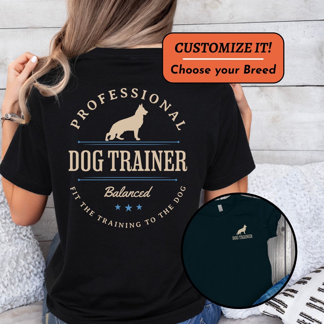 Balanced Dog Trainer Tshirt, Custom Dog Breed, Working Dog, Dog