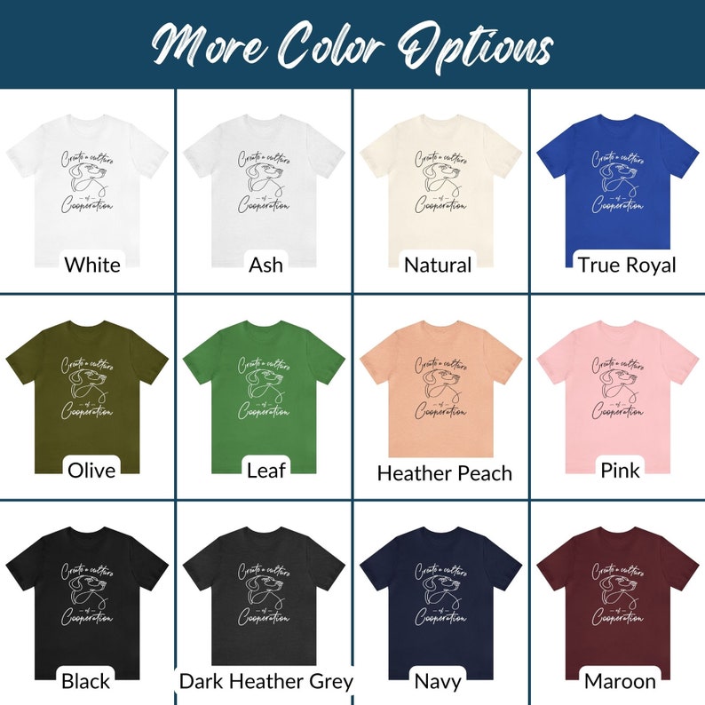 May include: A selection of t-shirts in various colors, including white, ash, natural, true royal, olive, leaf, heather peach, pink, black, dark heather grey, navy, and maroon. Each shirt features a graphic design with the text "Create a culture of cooperation".