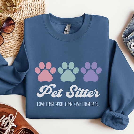 Pet Sitter Sweatshirt, Dog Sitting, Pet Sitting Gift, Funny Dog Lover, Dog Aunt Gift, Dog Grandma Gift, Dog Cat Sitter, Love Them Spoil Them
