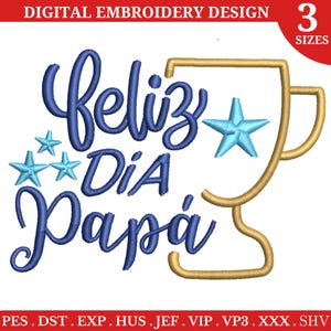 Puede incluir: Diseño de bordado digital con el texto "Feliz Día Papá" en azul, acompañado de estrellas azules y un contorno de trofeo dorado. Disponible en 3 tamaños.