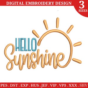 May include: Digital embroidery design featuring the words "Hello Sunshine" in a stylized script, with a sun graphic. The word "Hello" is in blue, and "Sunshine" is in a golden color. The design is available in 3 sizes.