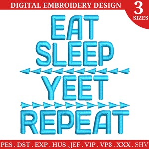 Op de afbeelding: Digitaal borduurontwerp met de tekst "Eat Sleep Yeet Repeat" in blauwe letters. Het ontwerp bevat een rij pijlen die naar rechts wijzen boven het woord "Yeet" en onder het woord "Sleep".
