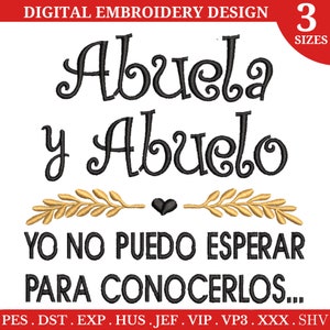 May include: Black embroidery design with the text "Abuela y Abuelo" and the phrase "Yo no puedo esperar para conocerlos..." in Spanish. The design also includes a heart and two stylized branches with leaves.