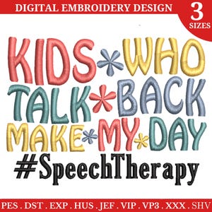 Peut inclure: Broderie pour la thérapie de la parole, avec le texte "Kids who talk back make my day" en lettres colorées et le hashtag "SpeechTherapy" en dessous. Le motif est disponible en trois tailles.